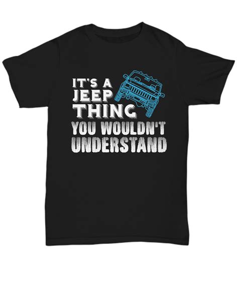 Its A Jeep Thing You Wouldnt Understand T Shirt Unisex
