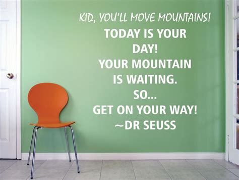 Kid Youll Move Mountains Today Is Your Day Your Mountain Is