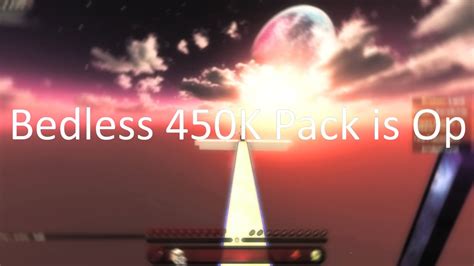 The Bedless Noob 450k Pack Is Op Youtube