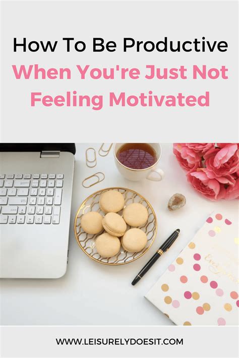 How To Be Productive When Youre Just Not Feeling Motivated