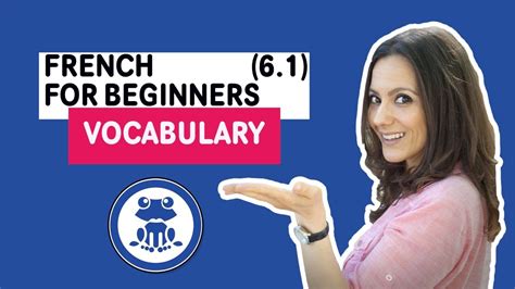 French for Beginners: Lesson 6.1 - how to learn basic French vocabulary ...
