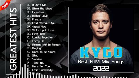 Kygo Greatest Hits Full Album 2022 Best Of New Songs Kygo Kygo Top
