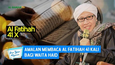 Amalan Membaca Al Fatihah Kali Bagi Waita Haid Buya Yahya Menjawab