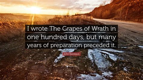 John Steinbeck Quote I Wrote The Grapes Of Wrath In One Hundred Days
