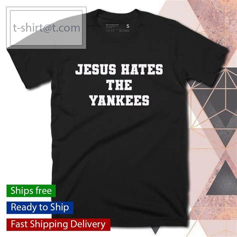 men s jesus hates the yankees shirt