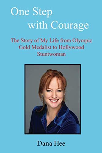 One Step With Courage The Story Of My Life From Olympic Gold Medalist To Hollywood Stuntwoman