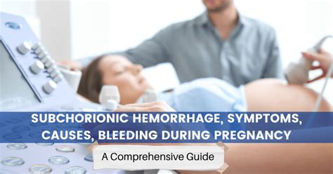 Subchorionic Hemorrhage Symptoms Causes Bleeding During Pregnancy A