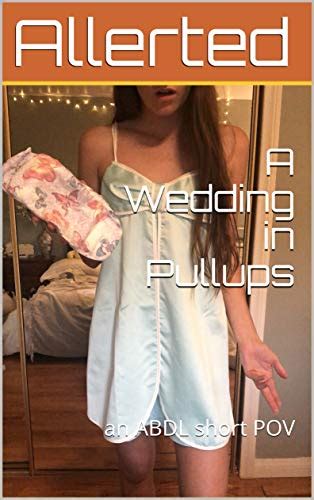 A Wedding In Pullups An Abdl Short Pov Ebook Allerted Amazonca Kindle Store