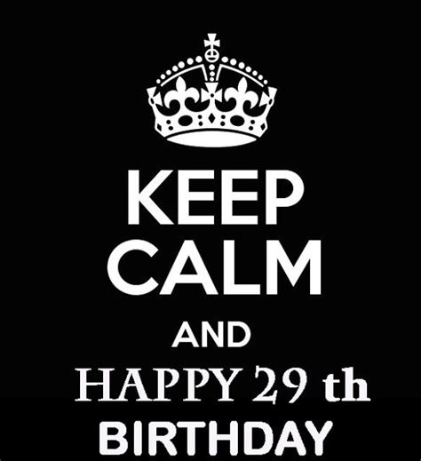 Happy 29th Birthday Happy 29th Birthday Keep Calm Calm Quotes