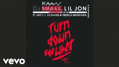 Dj Snake Lil Jon Turn Down For What Kaanhous Remix Youtube