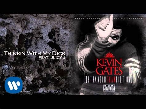 Kevin Gates Thinkin With My Dick Feat Juicy J Youtube