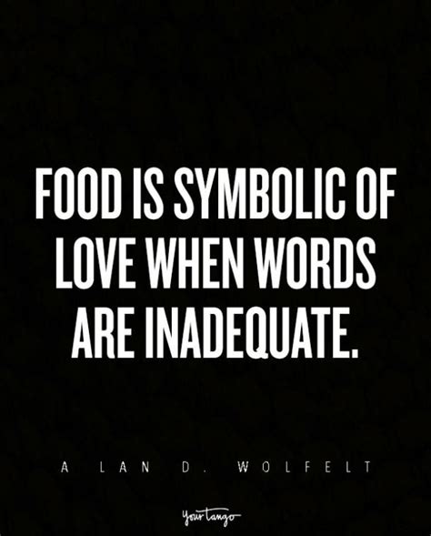 These 17 Irresistibly Delicious Food Lovers Quotes About Food And Love Will Make You Hungry