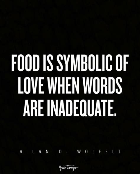 These 17 Irresistibly Delicious Food Lovers Quotes About Food And Love