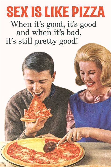 sex is like pizza when its good its good when bad still pretty good poster 12x18 709619364939 ebay