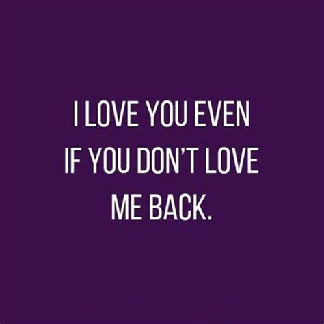 I Love You Even If You Dont Love Me Back Pictures Photos And Images