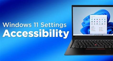How To Use Windows 11 Updated Accessibility Features