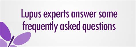 Lupus Experts Answer Some Frequently Asked Questions Lupus Uk