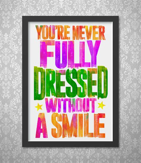 You Re Never Fully Dressed Without A Smile Print My Foolish Art