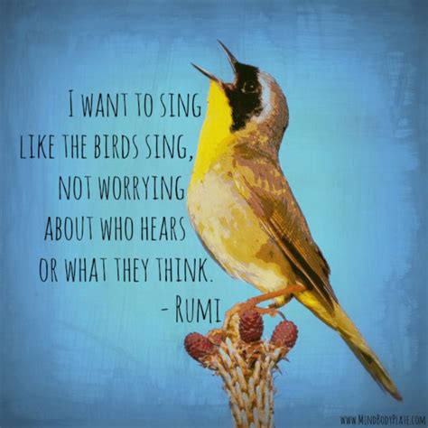 I Want To Sing Like The Birds Sing Rumi Quote From