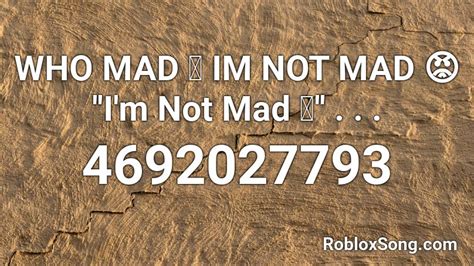 Below you'll find more than 2600 roblox music id codes (roblox radio codes) of most and trending songs of 2020. WHO MAD 🤔 IM NOT MAD 😡 ''I'm Not Mad 🤨'' . . . Roblox ID ...