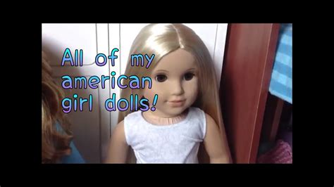 All Of My American Girl Dolls 9513 Youtube