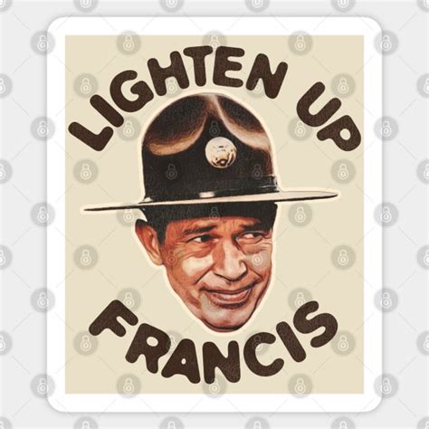 Lighten Up Francis Lighten Up Francis Sticker Teepublic