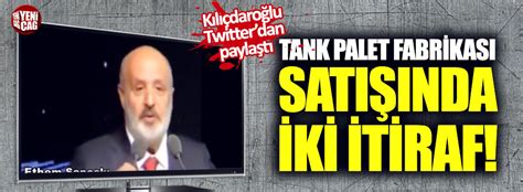 kılıçdaroğlu paylaştı tank palet fabrikasının satışında iki itiraf