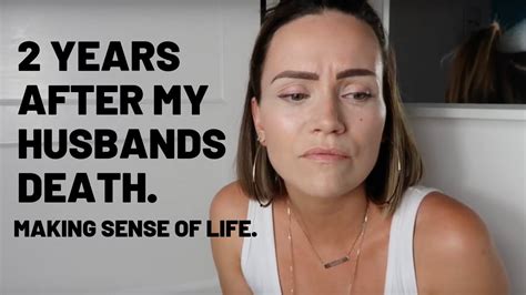 2 Years After My Husbands Death Making Sense Of Life Grief Youtube