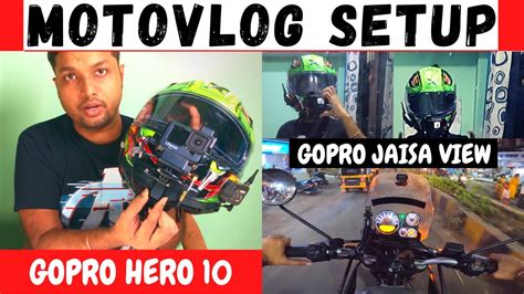 New Motovlogging Setup How To Mount Gopro Camera On Helmet Gopro