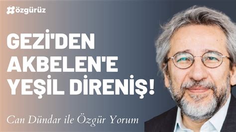 Can D Ndar Gezi Den Akbelen E Ye Il Direni Gezi Akbelen Youtube