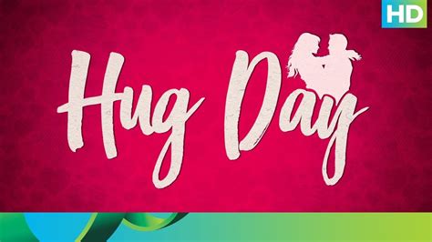Week Of Love A Day For Hugs Youtube