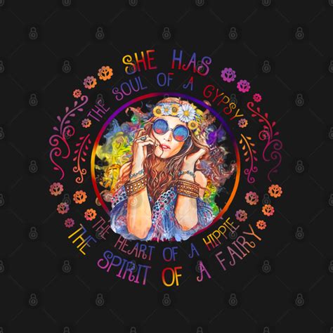 She Has The Soul Of A Gypsy The Heart Of A Hippie The Spirit Of A Fairy