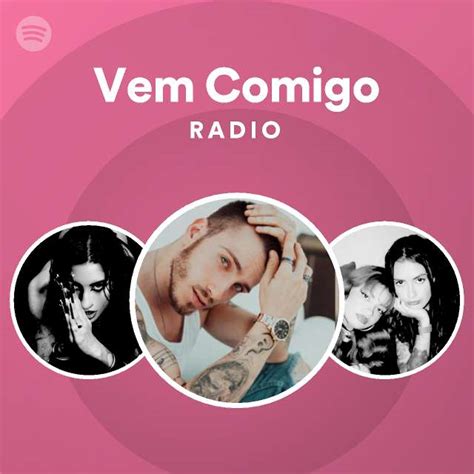 Vem Comigo Radio Playlist By Spotify Spotify