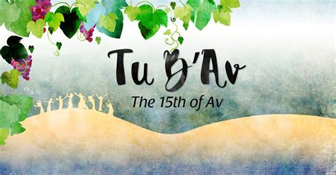 The 15th Of Av Love And Rebirth The Jewish Mini Holiday Of Tu Bav