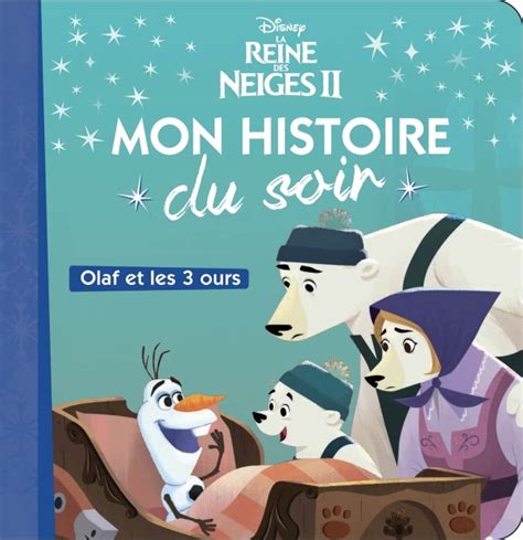 Hachette La Reine Des Neiges 2 Mon Histoire Du Soir Olaf Et Les