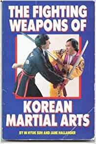 Top 10 martial arts kids books to read to your jr. The Fighting Weapons of Korean Martial Arts: in Hyuk Suh ...