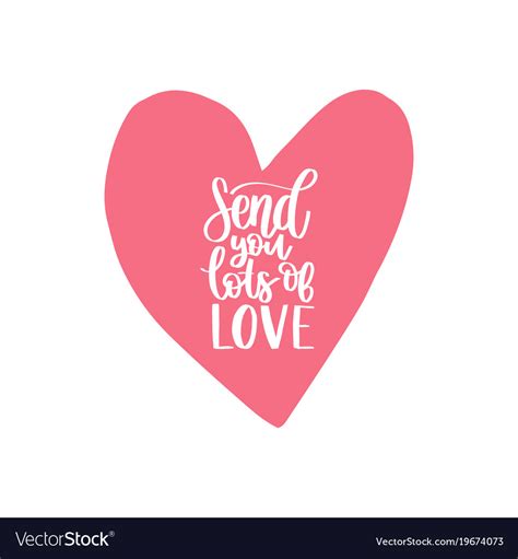 Hand Lettering Phrase Send You Lots Of Love Vector Image