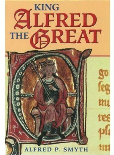 King Alfred The Great Smyth Alfred P 9780198229896 Abebooks
