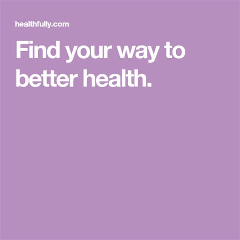 Find Your Way To Better Health Health And Wellness Medical Symptoms