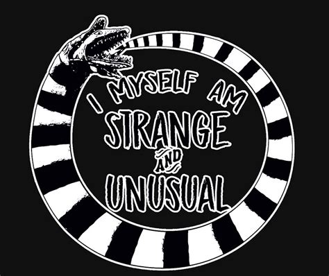 I Myself Am Strange And Unusual Quote Quotes From Beetlejuice