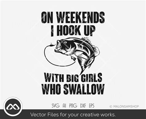 Funny Fishing SVG On Weekend I Hook Up With Big Girls Who Etsy