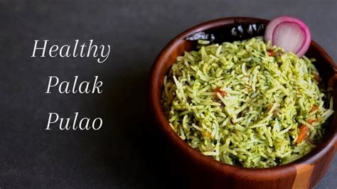Healthy Palak Pulao Palak Pulao Recipe Spinach Pulao How To Make