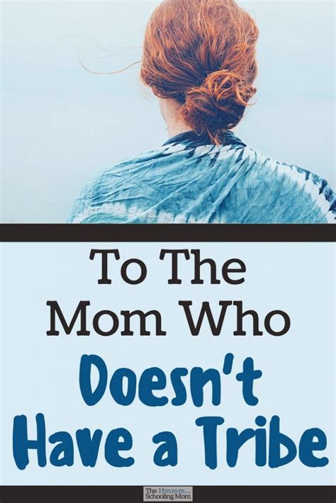 Feeling Alone Dont Have A Mom Tribe To Support You Perhaps Youre Looking For The Wrong Thing