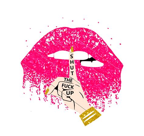 Dripping Lips Svg Dxf Png Shut The Fuck Up Glitter Lips Etsy