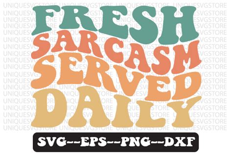 fresh sarcasm served daily wavy svg grafik von uniquesvgstore · creative fabrica