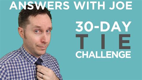 My 30 Day Tie Challenge Answers With Joe Youtube