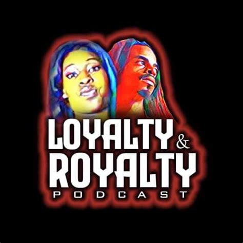 Loyalty And Royalty Podcast