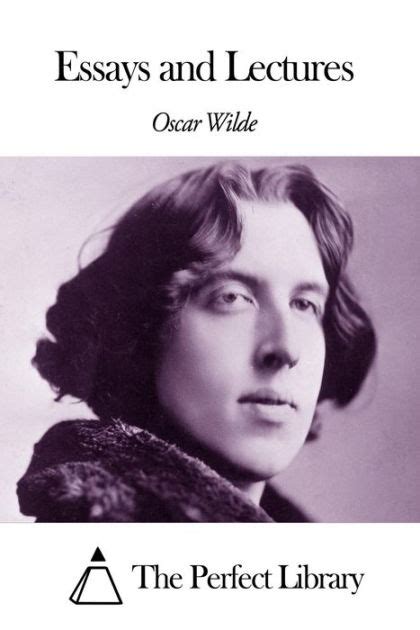 Essays And Lectures By Oscar Wilde Paperback Barnes And Noble