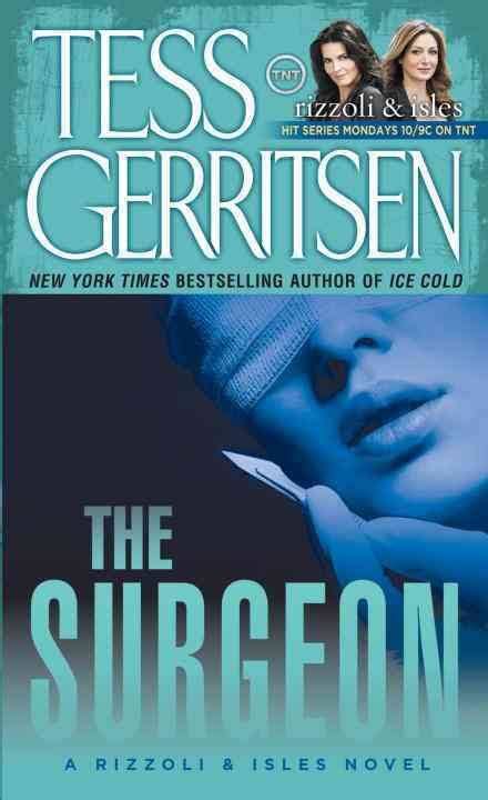 The Surgeon By Tess Gerritsen Book 1 Of The Rizzoli And Isles Series Tess Gerritsen Books
