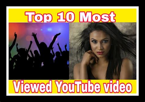 Top 10 Most Viewed Youtube Videos Till Now Fast To Tech